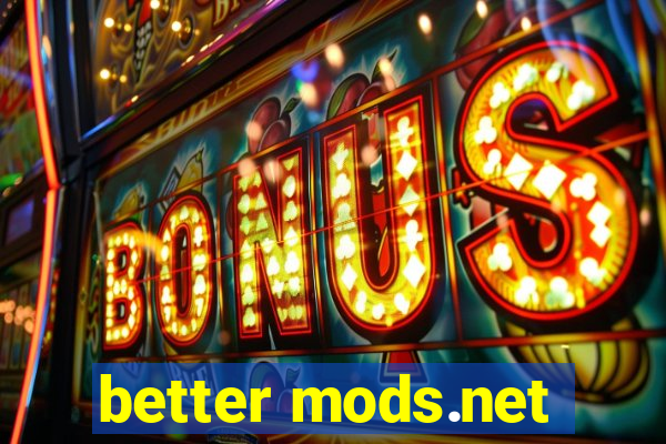 better mods.net